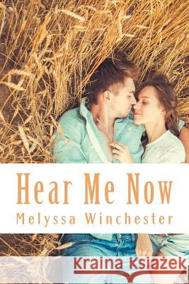 Hear Me Now Melyssa Winchester 9781928139027