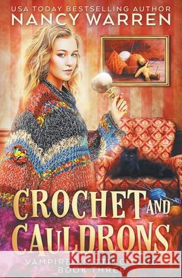 Crochet and Cauldrons: A paranormal cozy mystery Warren, Nancy 9781928145516 Ambleside Publishing