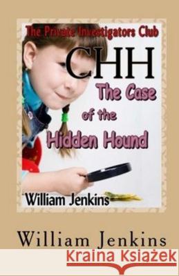 The Case of the Hidden Hound William H. Jenkins 9781928164005