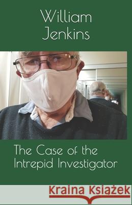 The Case of the Intrepid Investigator William Henry Jenkins 9781928164753