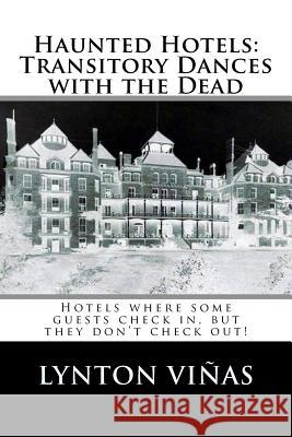 Haunted Hotels: Transitory Dances with the Dead Lynton Vinas 9781928183303