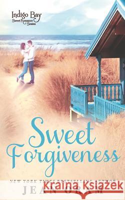 Sweet Forgiveness Jean Oram 9781928198567 Oram Productions