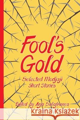 Fools' Gold: Selected Modjaji Short Stories Arja Salafranca 9781928215844