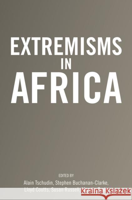 Extremisms in Africa Stephen Buchanan-Clarke Lloyd Coutts Susan Russell 9781928232612 Jacana Media