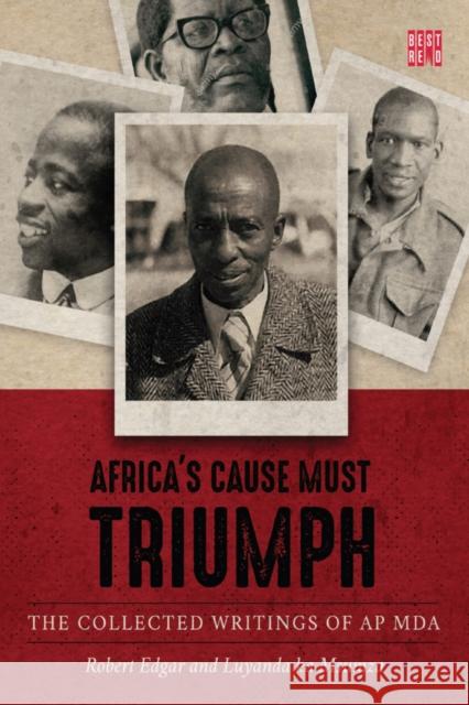 Africa's cause must triumph: The collected writings of A.P. Mda Robert Edgar Luyanda ka Msumza  9781928246275 BestRed