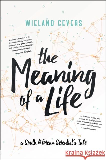 The Meaning of a Life: A South African Scientist's Tale Wieland Gevers 9781928246688