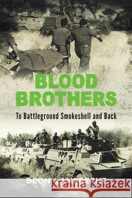 BLOOD BROTHERS - To Battleground Smokeshell and Back Deon Lamprecht 9781928248187 Jonathan Ball Publishers