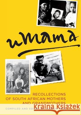 uMama: Recollections of South African Mothers and Grandmothers Marion Keim 9781928314325 Sun Press