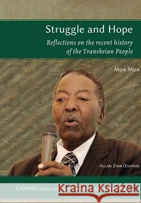 Struggle and Hope: Reflections on the recent history of the Transkeian People Mda Mda Allan Zinn 9781928314547 Sun Press