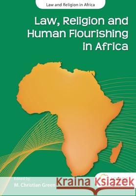 Law, Religion and Human Flourishing in Africa M. Christian Green 9781928314585