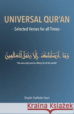 Universal Qur'an: Selected Verses for all Times Shaykh Fadhlalla Haeri 9781928329213