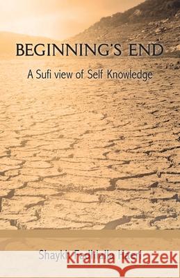 Beginning's End Haeri, Shaykh Fadhlalla 9781928329220