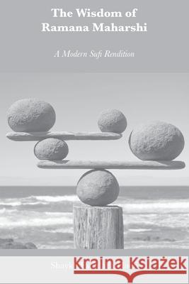 The Wisdom of Ramana Maharshi: A Modern Sufi Rendition Shaykh Fadhlalla Haeri 9781928329336 Zahra Publications