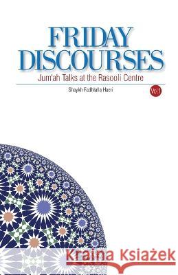 Friday Discourses: Volume 1 Shaykh Fadhlalla Haeri 9781928329367