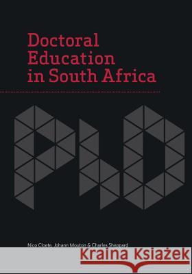 Doctoral Education in South Africa Nico Cloete Johann Mouton Charles Sheppard 9781928331001