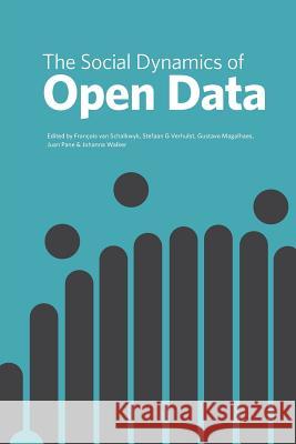 The Social Dynamics of Open Data Francois Va Stefaan G. Verhulst Gustavo Magalhaes 9781928331568