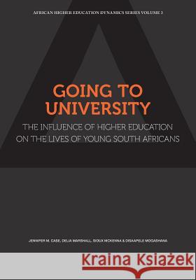 Going to University: The Influence of Higher Education on the Lives of  Young South Africans Case, Jennifer 9781928331698