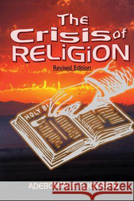 The Crisis of Religion (Revised Edition) Adebowale Ojowuro 9781928348825 Verity Publishers