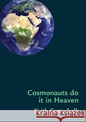 Cosmonauts do it in Heaven Keith Gottschalk 9781928433132
