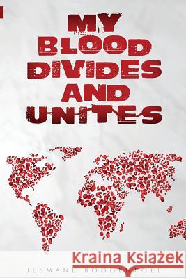 My Blood Divides and Unites: Racial reconciliation, healing, inclusion Boggenpoel, Jesmane 9781928455288 Jesmane Boggenpoel