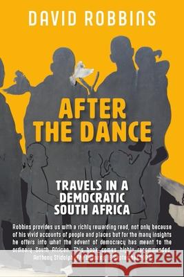 After the Dance: Travels in a Democratic South Africa Jonathan Va David Robbins 9781928455417 Porcupine Press