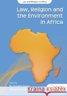Law, Religion and the Environment in Africa M. Christian Green Muhammed Haron 9781928480563