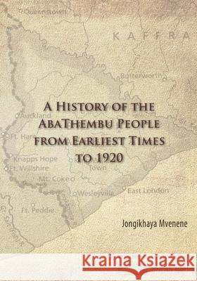 A History of the AbaThembu People from Earliest Times to 1920 Jongikhaya Mvenene 9781928480662 Sun Press