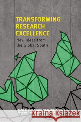 Transforming Research Excellence: New Ideas from the Global South Erika Kraemer-Mbula Robert Tijssen Matthew L. Wallace 9781928502067 African Minds