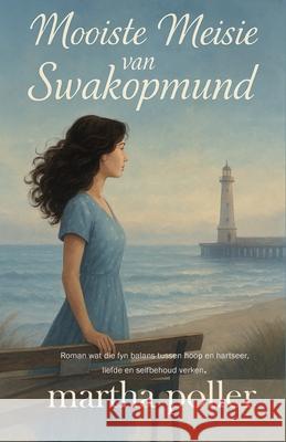 Mooiste meisie van Swakopmund Martha Poller 9781928512301 Malherbe Uitgewers