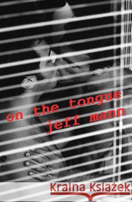 On the Tongue Jeff Mann 9781928589358 Gival Press