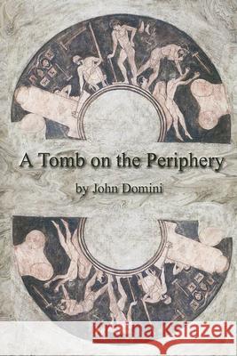 A Tomb on the Periphery John Domini 9781928589402 Gival Press