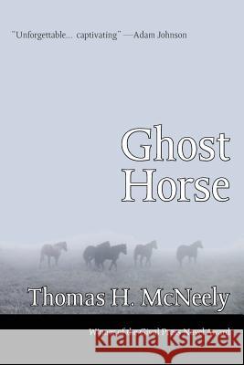 Ghost Horse Thomas H McNeely   9781928589914