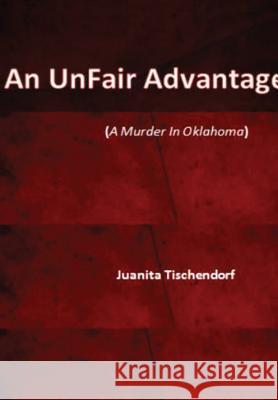 An Unfair Advantage Juanita Tischendorf 9781928613947 J Tischendorf Services