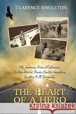 The Heart of a Hero Clarence Singleton 9781928662877