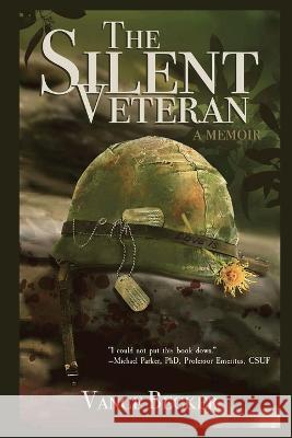 The Silent Veteran: A Memoir Vance Becker   9781928667070 Vance B Becker, PhD