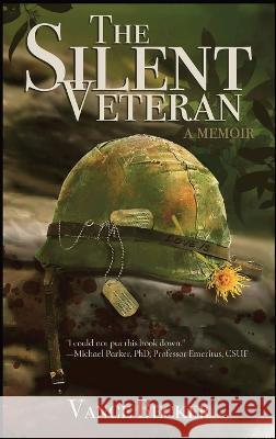 The Silent Veteran: A Memoir Vance Becker   9781928667087 Vance B Becker, PhD