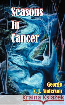 Seasons in Cancer George S. J. Anderson 9781928781561 Hollis Books