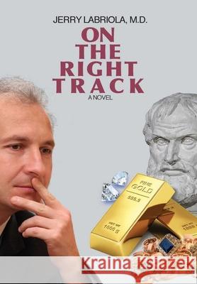 On the Right Track Jerry Labriola 9781928782766 Lulu Press