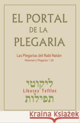 El Portal de la Plegaria: Likutey Tefilot - Las plegarias del Rabí Natán de Breslov Greenbaum, Avraham 9781928822721 Breslov Research Institute