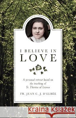 I Believe in Love D'Elbee, Jean 9781928832287 Sophia Institute Press