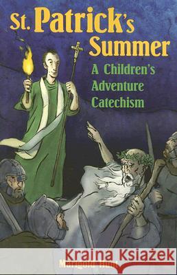 St. Patrick's Summer: A Children's Adventure Catechism Marigold Hunt 9781928832928