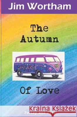 The Autumn of Love Jim Wortham, Gypsy Mercer 9781928877219