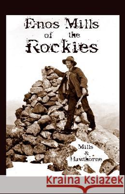 Enos Mills of the Rockies Esther Burnell Mills Hildegarde Hawthorne 9781928878339 Temporal Mechanical Press