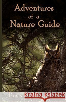 Adventures of a Nature Guide Enos a. Mills 9781928878414