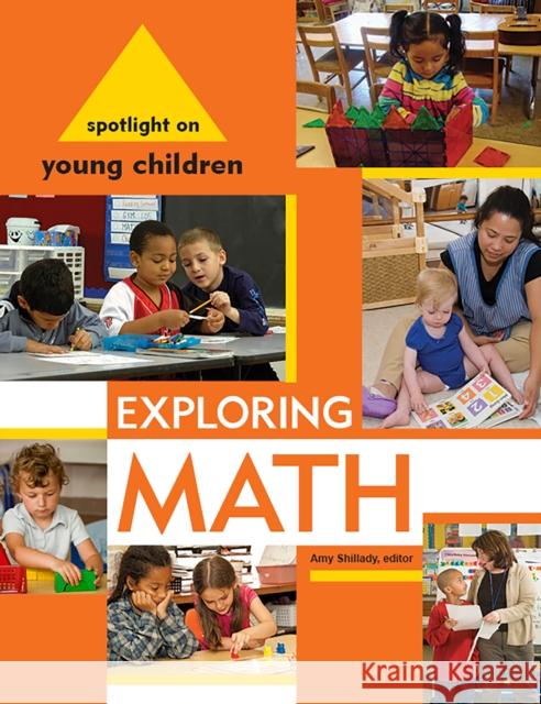 Spotlight on Young Children: Exploring Math Amy Shillady   9781928896852 National Association for the Education of You