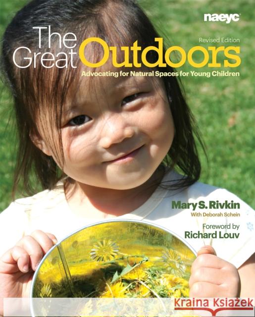 The Great Outdoors: Advocating for Natural Spaces for Young Children Mary S. Rivkin Deborah Schein  9781928896999 National Association for the Education of You