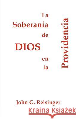 La Soberanía de Dios en la Providencia Reisinger, John G. 9781928965411