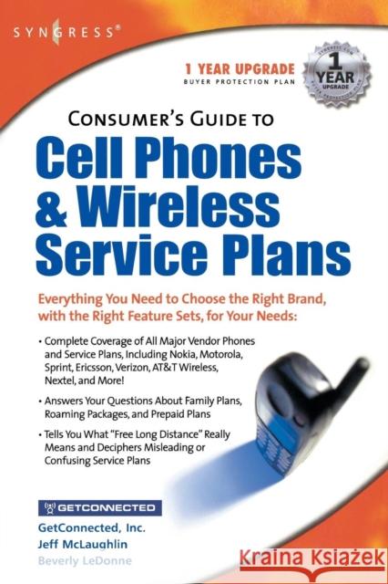 Consumers Guide to Cell Phones and Wireless Service Plans WirelessAdvisor.com                      Getconnected com                         Beverly Ledonne 9781928994527 Syngress Publishing