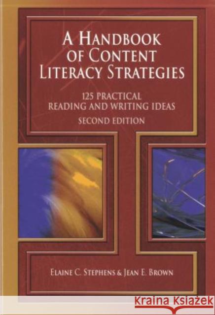 A Handbook of Content Literacy Strategies: 125 Practical Reading and Writing Ideas Stephens, Elaine C. 9781929024810 Christopher-Gordon Publishers Inc