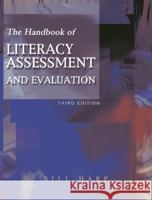 The Handbook of Literacy Assessment and Evaluation Bill Harp   9781929024896 Christopher-Gordon Publishers Inc